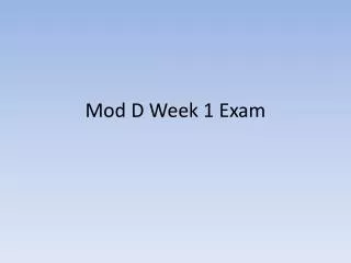 Mod D Week 1 Exam
