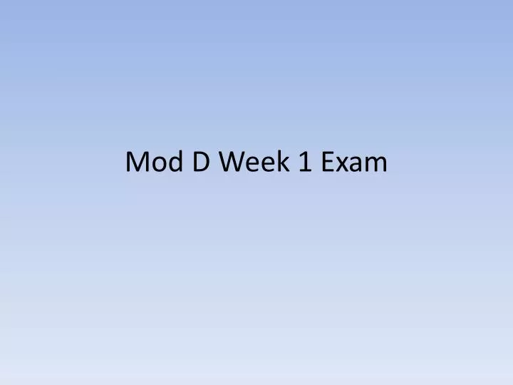 mod d week 1 exam