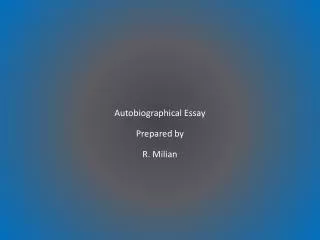 Autobiographical Essay Prepared by R. Milian