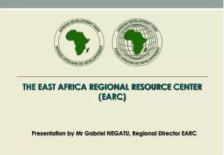 THE EAST AFRICA REGIONAL RESOURCE CENTER (EARC)