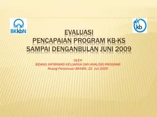 EVALUASI PENCAPAIAN PROGRAM KB-KS SAMPAI DENGANBULAN JUNI 2009