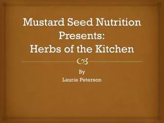 Mustard Seed Nutrition Presents: Herbs of the Kitchen