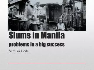 Slums in Manila problems in a big success