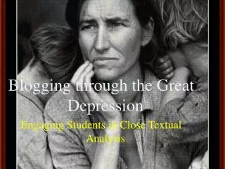 Blogging through the Great Depression Engaging Students in Close Textual Analysis