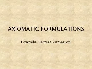 AXIOMATIC FORMULATIONS