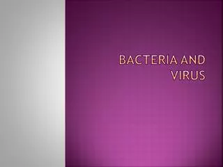 Bacteria and Virus