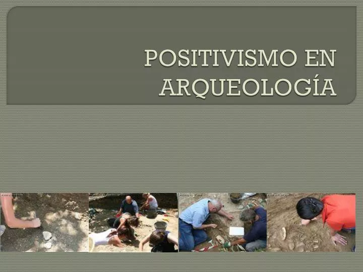 positivismo en arqueolog a