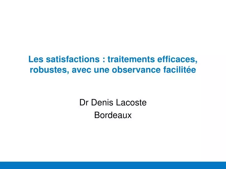 les satisfactions traitements efficaces robustes avec une observance facilit e