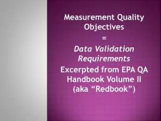 Measurement Quality Objectives = Data Validation Requirements
