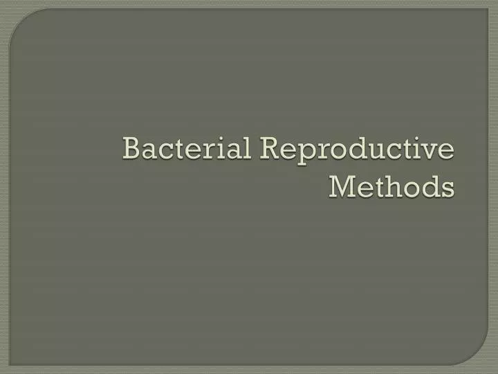 bacterial reproductive methods