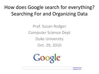 How does Google search for everything? Searching F or and Organizing Data