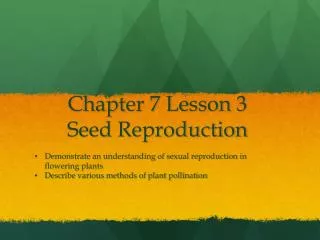 Chapter 7 Lesson 3 Seed Reproduction