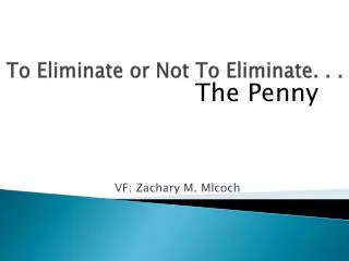 To Eliminate or Not To Eliminate. . .