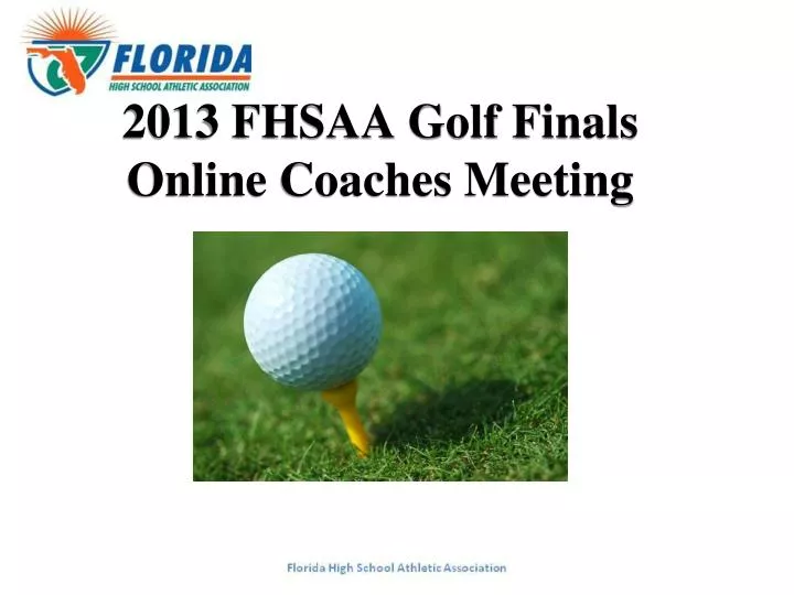 2013 fhsaa golf finals online coaches meeting