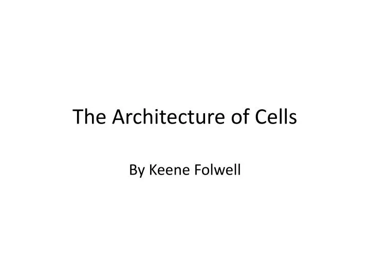 the architecture of cells