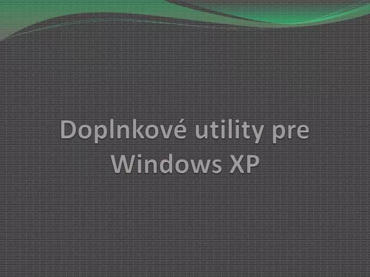 doplnkov utility pre windows xp