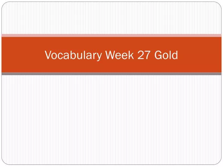 vocabulary week 27 gold