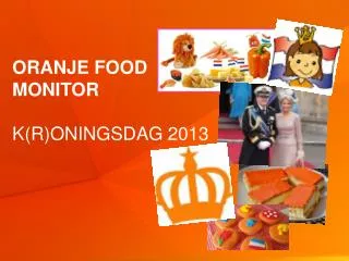 Oranje food monitor K(r) oningsdag 2013