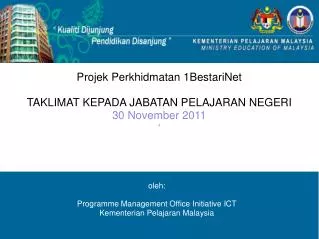 Projek Perkhidmatan 1BestariNet TAKLIMAT KEPADA JABATAN PELAJARAN NEGERI 30 November 2011 ‘