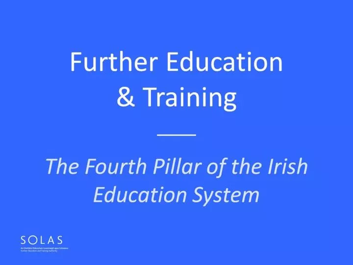 further education training the fourth pillar of the irish education system