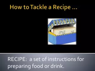 How to Tackle a Recipe …