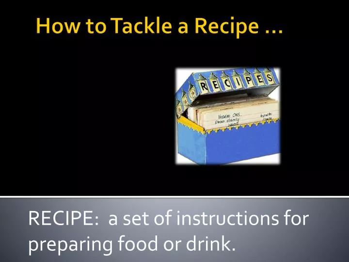 recipe a set of instructions for preparing food or drink