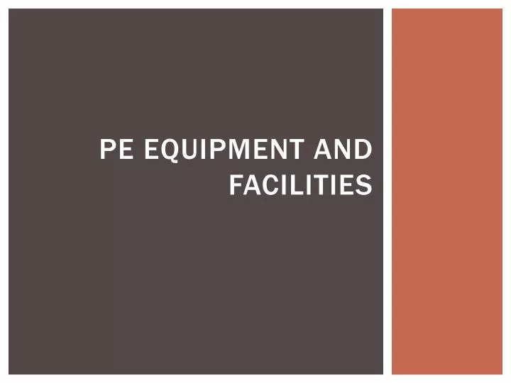 pe equipment and facilities