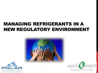 Managing Refrigerants in a New Regulatory Environment