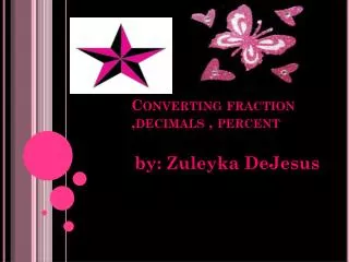 Converting fraction ,decimals , percent