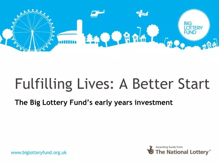 fulfilling lives a better start the big lottery fund s early years investment