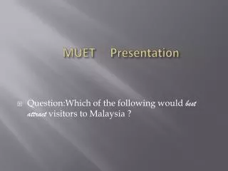 MUET Presentation