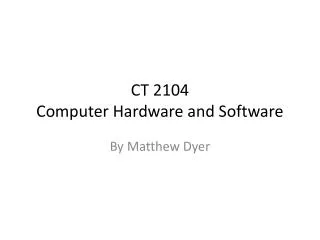 CT 2104 Computer Hardware and Software