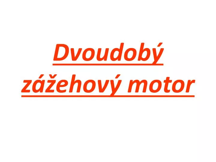 dvoudob z ehov motor