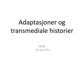adaptasjoner og transmediale historier
