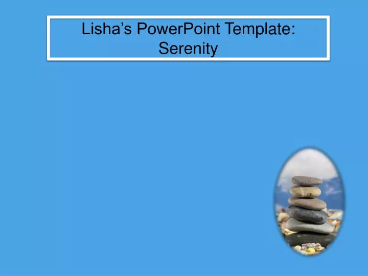 lisha s powerpoint t emplate serenity
