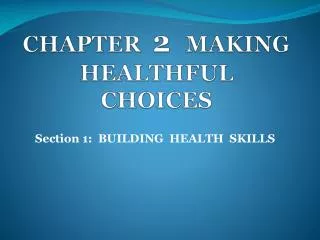 CHAPTER 2 MAKING HEALTHFUL CHOICES