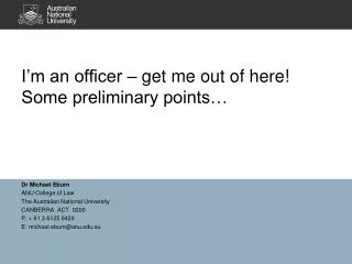 i m an officer get me out of here some preliminary points