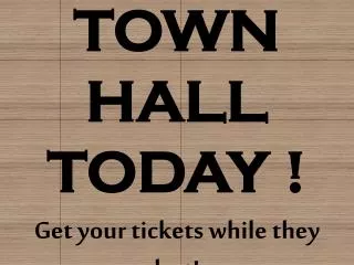 TOWN HALL TODAY !
