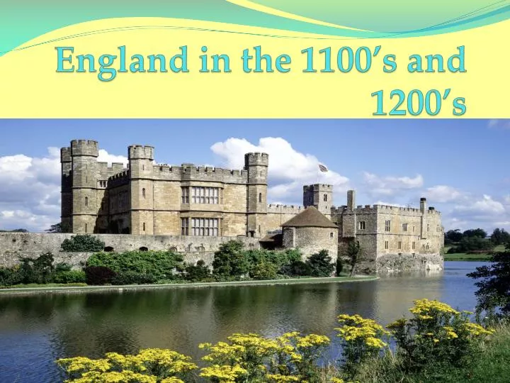 england in the 1100 s and 1200 s