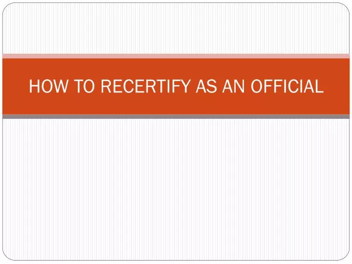 how to recertify as an official