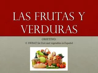 Las frutas y verduras