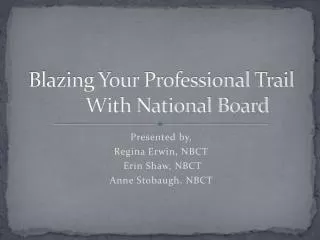 Blazing Your Professional Trail	With National Board