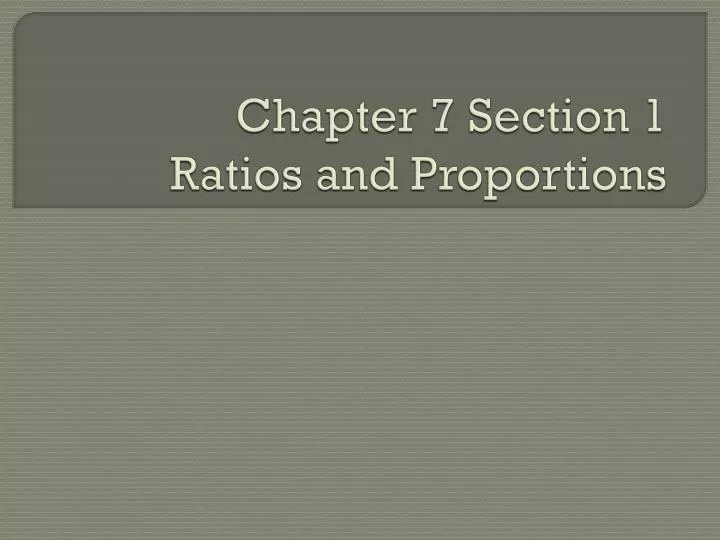 chapter 7 section 1 ratios and proportions