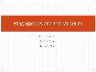 Ring Species and the Museum