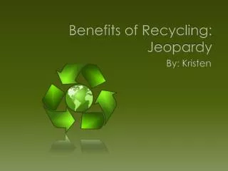 Benefits of Recycling: Jeopardy