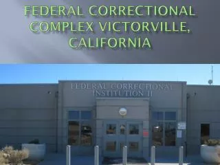 Federal Correctional Complex Victorville, California