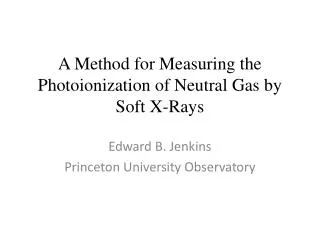 A Method for Measuring the Photoionization of Neutral Gas by Soft X-Rays