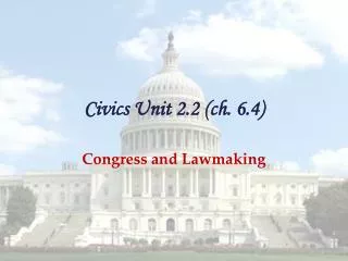 Civics Unit 2.2 ( ch. 6.4)
