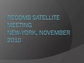 RECOMB SATELLITE MEETING NEW-YORK, NOVEMBER 2010