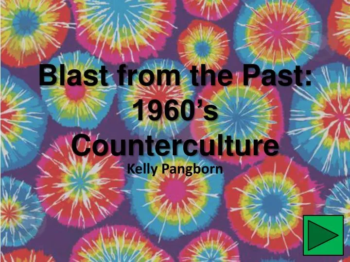 blast from the past 1960 s counterculture